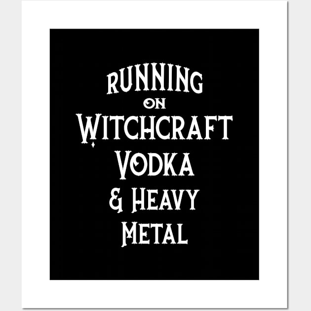 Running on Witchcraft, Vodka and Heavy Metal Cheeky Witch Wall Art by Cheeky Witch